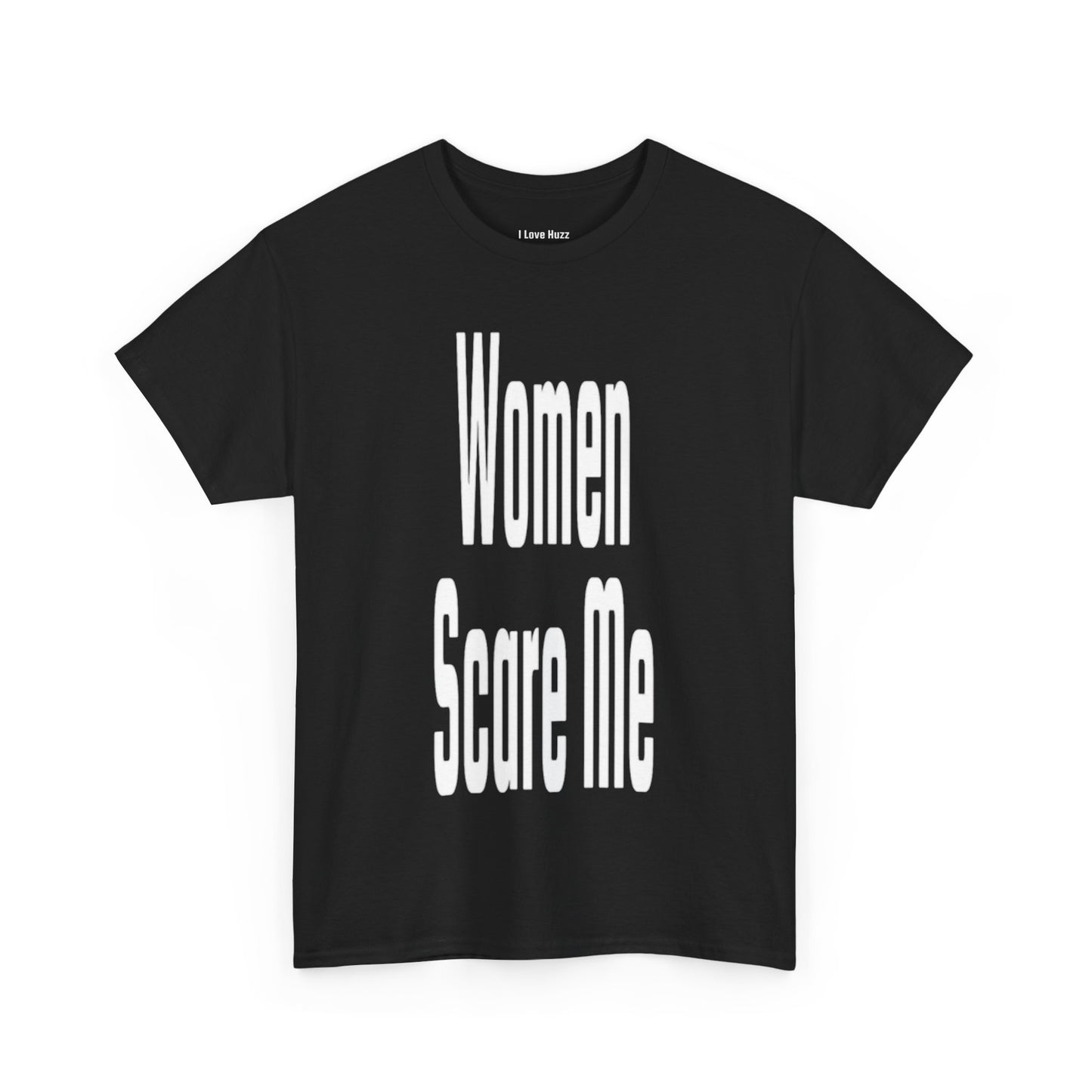 Women Scare Me Tee